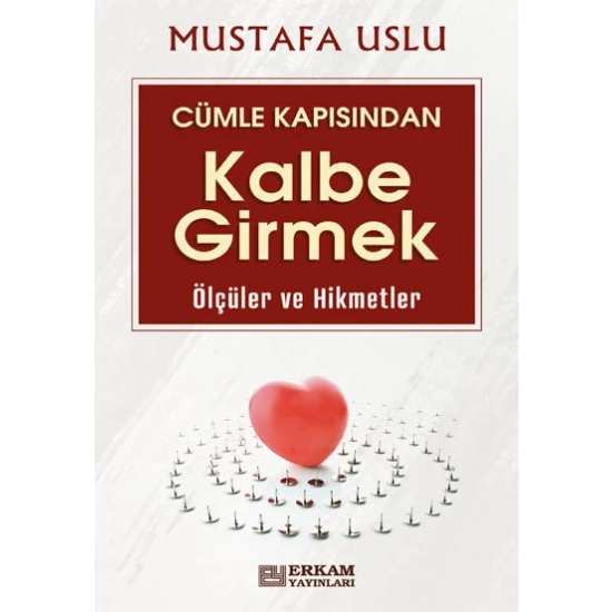 Cümle Kapısından Kalbe Girmek (Ölçüler ve Hikmetler) - Mustafa Uslu