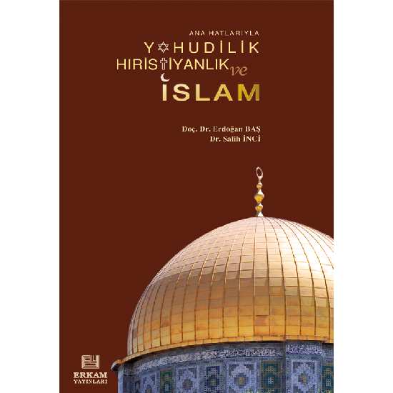 Yahudilik, Hıristiyanlık ve İslam - Doç. Dr. Erdoğan Baş, Dr. Salih İnci