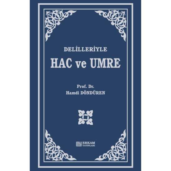 Delilleriyle Hac ve Umre - Prof. Dr. Hamdi Döndüren